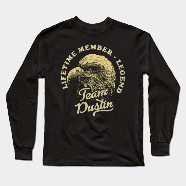 Dustin Name - Lifetime Member Legend - Eagle Long Sleeve T-Shirt by Stacy Peters Art